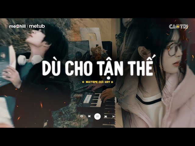 Nhạc Buồn Chill - Những Bản Lofi Buồn Tâm Trạng Nghe Muốn Khóc - Playlist Nhạc CaoTri Suy Chill Buồn