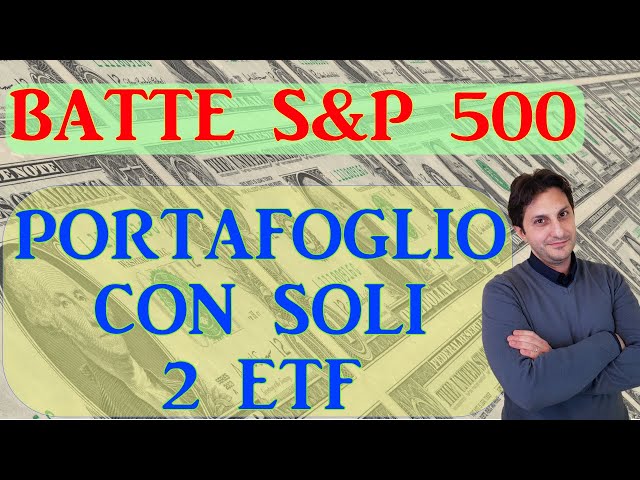 DUE ETF PER BATTERE IL MERCATO - E con drawdown basso - Batti S&P 500