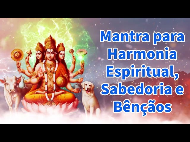 Mantra para Harmonia Espiritual, Sabedoria e Bênçãos