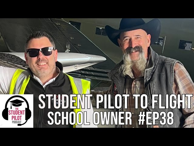 My Journey From Student Pilot To Flight School Owner  | Student Pilot Podcast #38