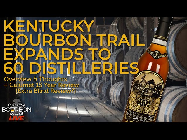 🔴 LIVE 🔴 KENTUCKY BOURBON TRAIL EXPANDS TO 60 DISTILLERIES + Calumet 15 Year Bourbon Review