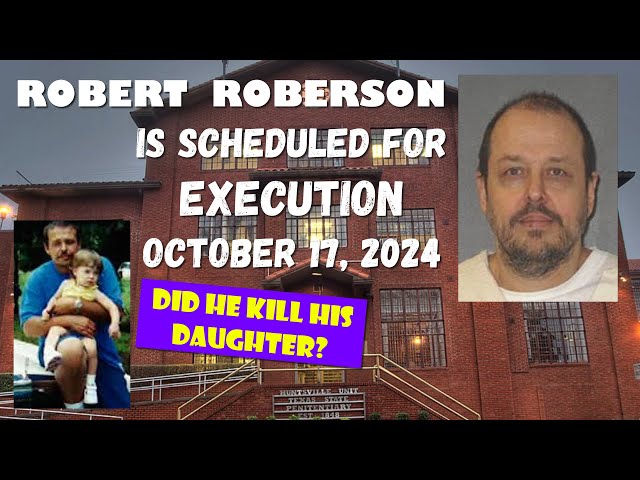 Scheduled Execution (10/17/24): Robert Roberson – Texas Death Row – The Shaken Baby Case