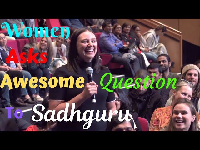 Sadhguru Gives Awesome Clarity and Wisdom to the Questioner