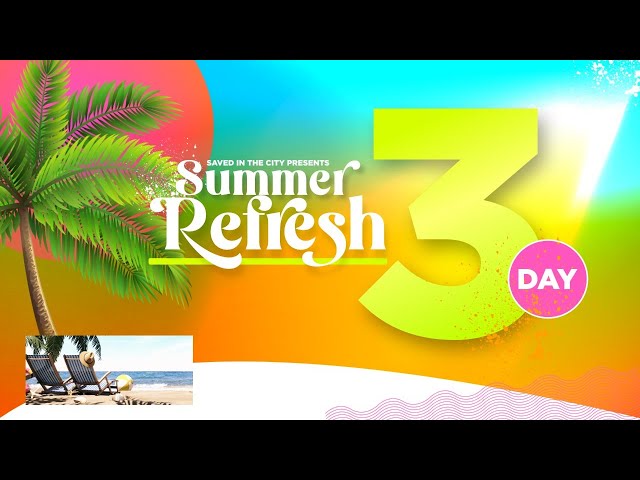 2023 Summer Refresh Fast - Day 3