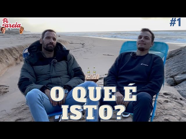 Pé n’Areia #1 | O que é isto?