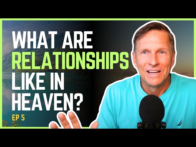 Relationships in the Afterlife: What Near Death Experiences Reveal | Imagine Heaven by John Burke