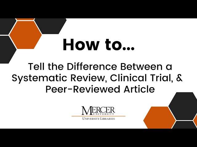 How to Tell the Difference Between a Systematic Review, Clinical Trial, &  Peer-Reviewed Article