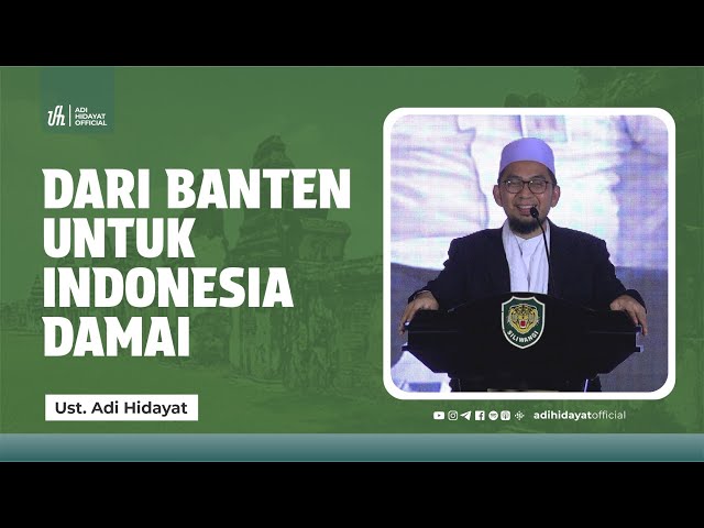 [Tabligh Akbar] Dari Banten untuk Indonesia Damai - Ustadz Adi Hidayat