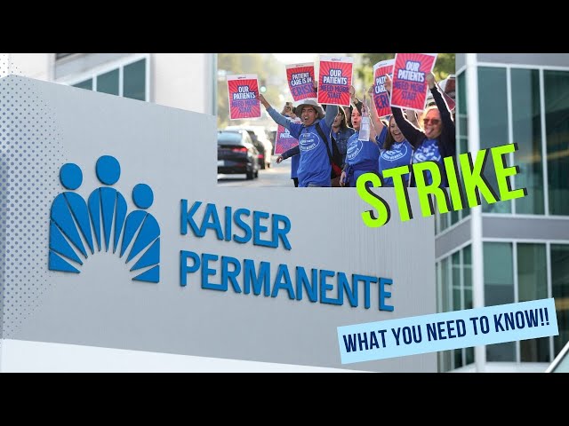 Kaiser Permanente is on Strike! |  What you need to know!!