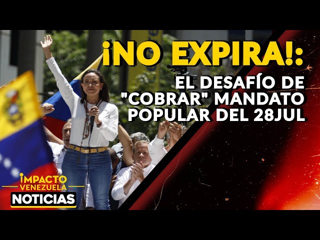 ¡NO EXPIRA!: el desafío de "COBRAR" mandato popular del 28Jul | 🔴 NOTICIAS VENEZUELA HOY 2024