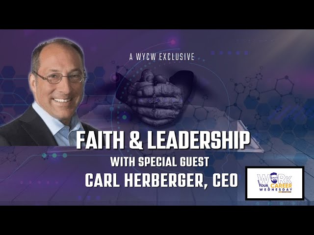 Faith & Leadership with Carl Herberger, CEO