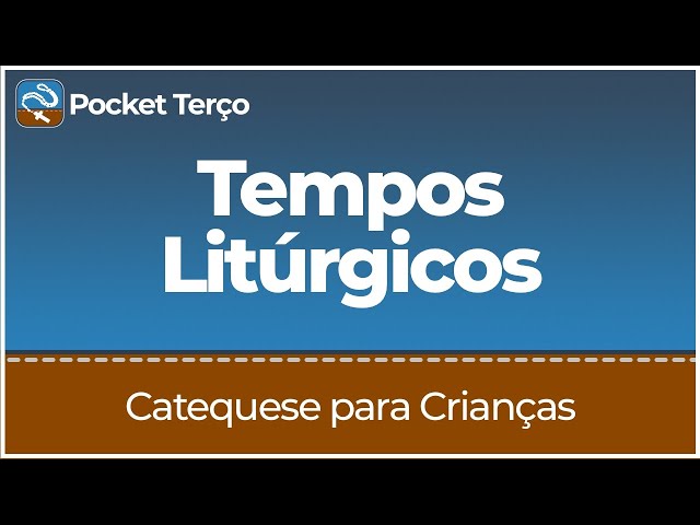 Tempos Litúrgicos | Catequese para Crianças