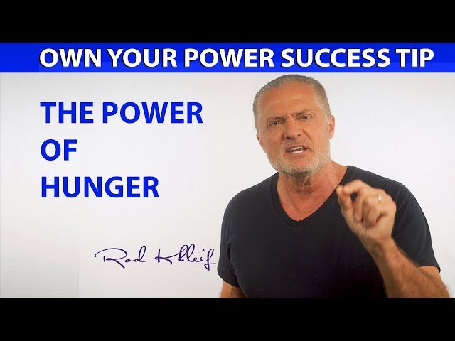 The Power of Hunger - Own Your Power Success Tip with Rod Khleif