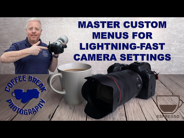 Master Custom Menus for Lightning Fast Camera Settings