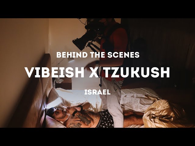 BEHIND THE SCENES - Vibeish X Tzukush | ISRAEL