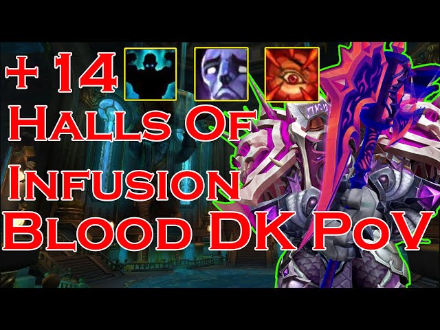 +14 Halls of Infusion | Blood Death Knight PoV | Post Pre-Patch Season 4 | Fortified, Raging