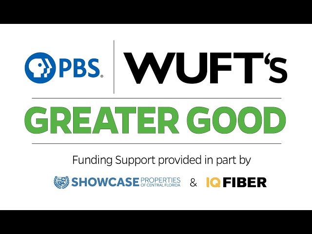 WUFT's Greater Good - Episode 45 Close