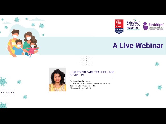 Webinar on How to prepare teachers for COVID-19 by Dr. Amulya - Rainbow Children's Hospital