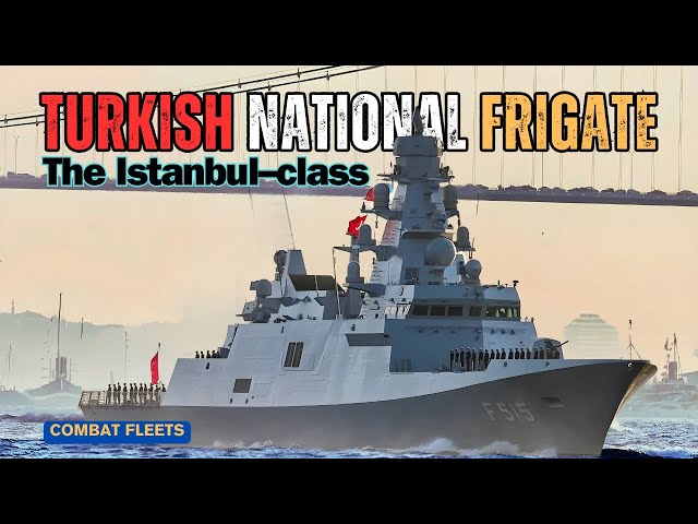 MILGEM Evolution: The Istanbul-class Turkish National Frigate