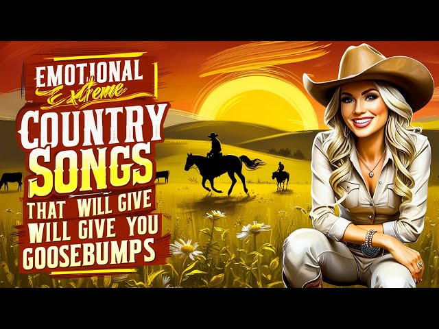 Emotional Country Songs That Will Give You Goosebumps