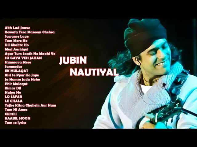 Jubin Nautiyal New Songs 2021 - Jubin Nautiyal Heart Touching Songs 2021/Jubin Nautiyal New Hit Song