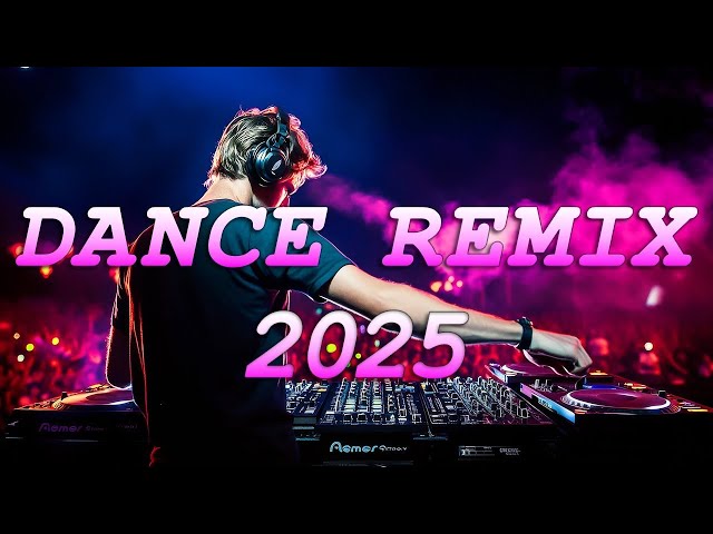 DANCE PARTY REMIX 2025 - Mashups & Remixes Of Popular Songs - DJ Remix Club Music Dance Mix 2025