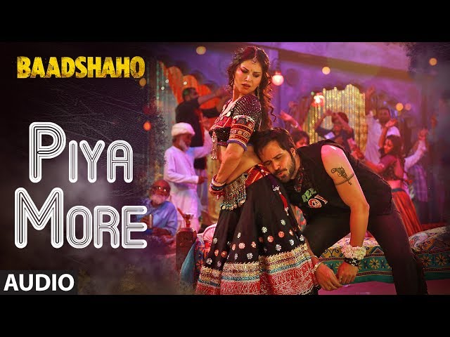 Piya More Song (Full Audio) | Baadshaho | Emraan Hashmi | Sunny Leone | Mika Singh, Neeti Mohan