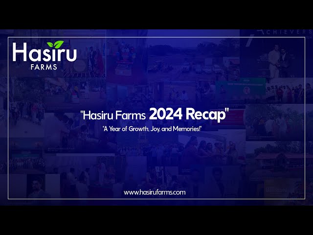 Hasiru Farms Recap 2024: A Year of Growth, Memories, and Milestones!