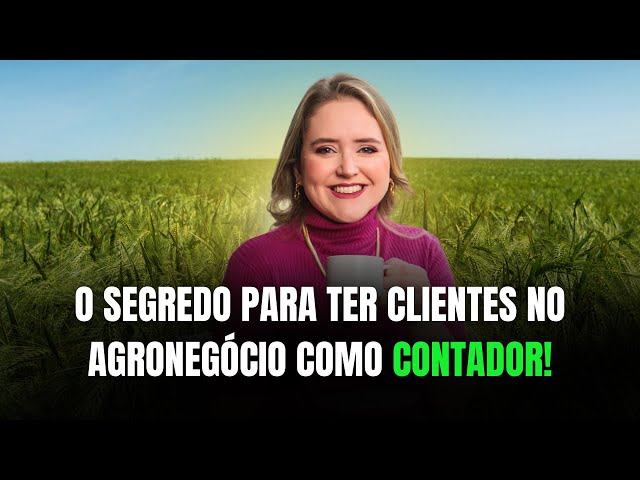 Qual a melhor forma de conseguir clientes no agronegócio como contador?