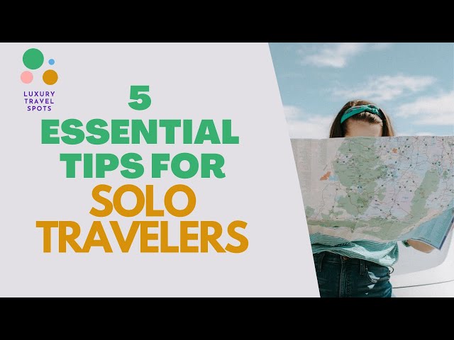 5 Essential Tips for Solo Travelers | Travel Tips