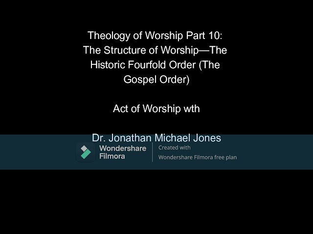 Theology of Worship Part 10: The Structure of Worship