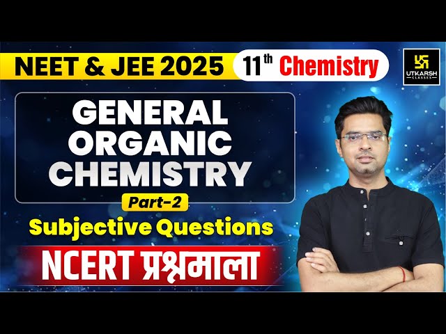 Class 11th Chemistry: General Organic Chemistry Part 02 | NEET 2025 | IIT JEE 2025 | Jitendra Sir