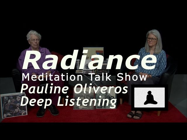 Radiance: Pauline Oliveros Part 1, Deep Listening