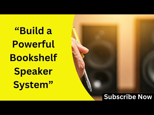 Transform Your Audio: Build a Powerful Bookshelf Speaker System for Under $100