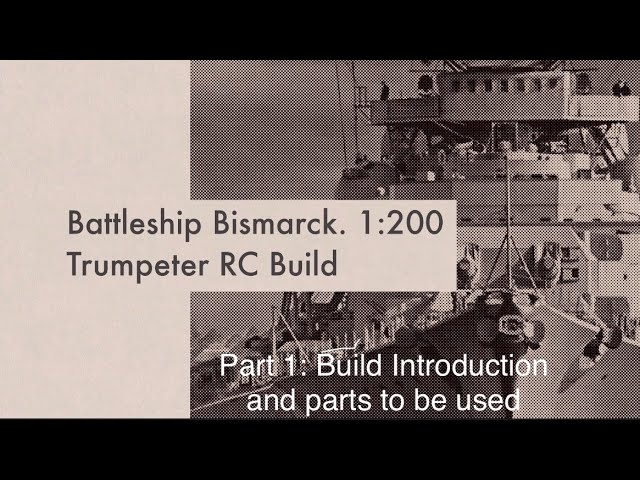 Bismarck Trumpeter 1:200 RC Build part 1       Introduction and Parts to be used