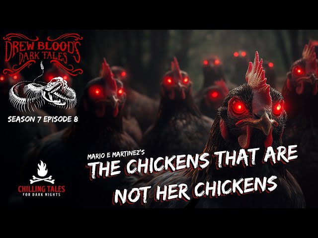 "The Chickens That Are Not Her Chickens" S7E08 Drew Blood’s Dark Tales (Scary Podcast)