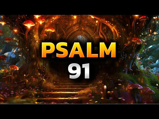 Psalm 91 The Most Powerful Prayers in the Bible Against Evil