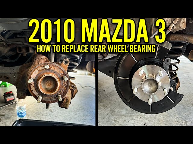 HOW TO REPLACE REAR WHEEL BEARINGS ON A 2010 MAZDA 3