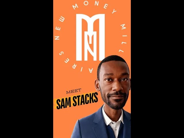 Meet Sam Stacks: Your New Money Mentor | New Money Millionaires Relaunch