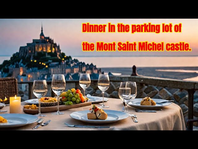 Dinner in the parking lot of the Mont Saint Michel castle.Part 2.