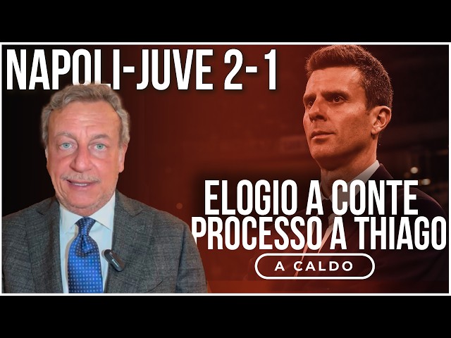 NAPOLI-JUVENTUS 2-1: elogio a Conte, PROCESSO A THIAGO MOTTA