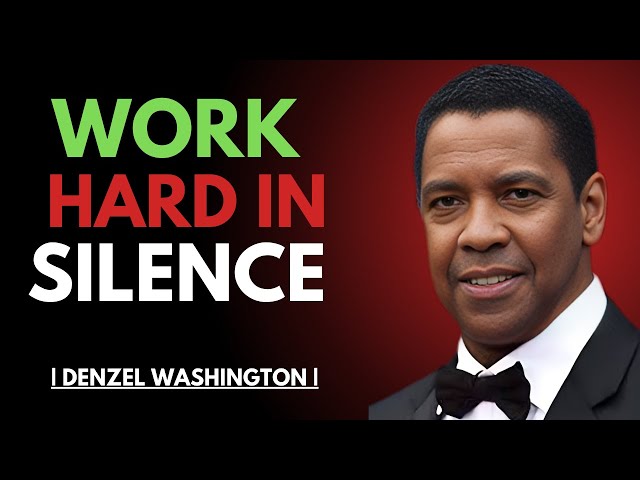 WORK HARD IN SILENCE ||BY DENZEL WASHINGTON ||MOTIVATIONAL SPEECH #denzelwashington