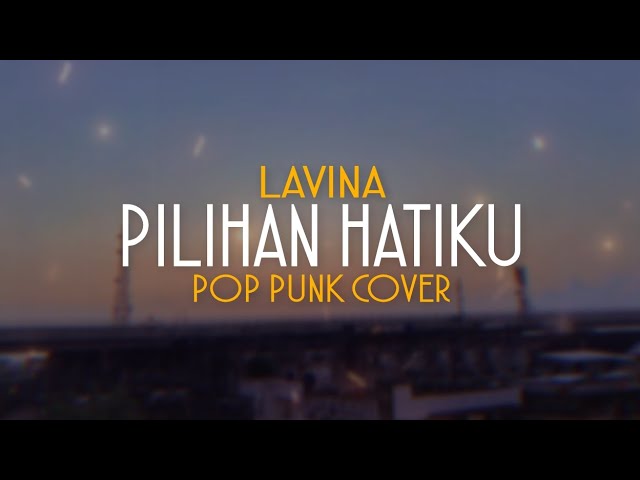 Lavina - Pilihan Hatiku (Pop Punk Cover) by Nass ID