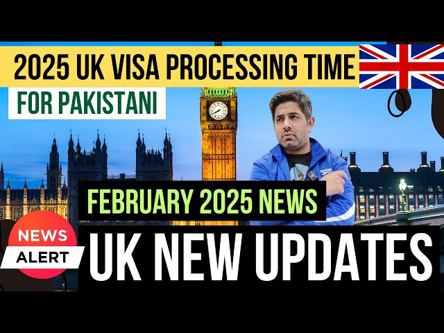 5 Crucial Updates for Pakistani Students Applying for UK VISA | UK VISA Processing Time 2025