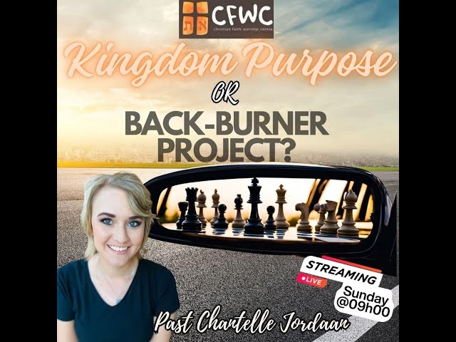 Kingdom Purpose or Back-Burner Project? - Past Chantelle Jordaan