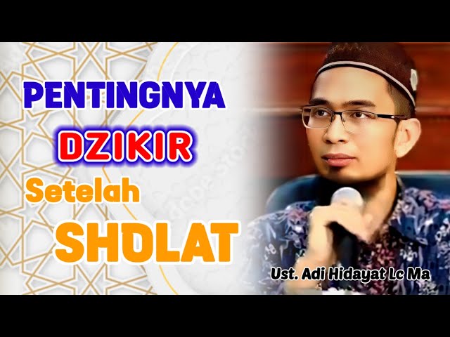 Pentingnya DZIKIR Setelah Sholat | Ustadz Adi Hidayat Lc Ma