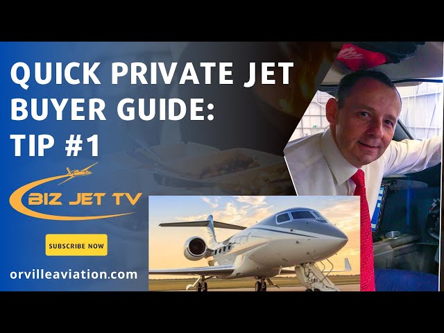 Quick Private Jet Buyer Guide: Tip #1