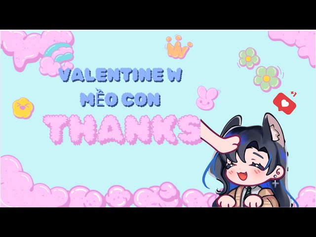 VALENTINE BÙ đọc thêm "RÂM THƯ" của CÁC MỀO CON và SÓI CÔ ĐỘC \^o^/