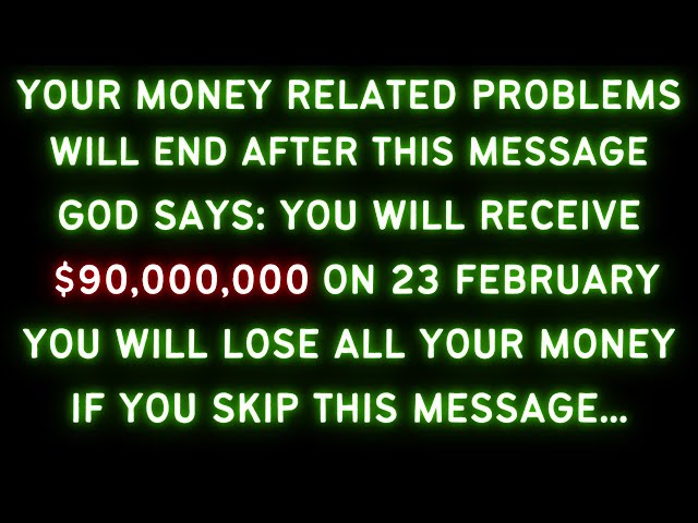 11:11🤑On 22 February 2025 God Will Give You $90,000,000 Money But... | God Message