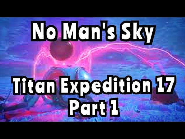 No Man's Sky Expedition Seventeen: Titan Part 1 #nomanssky #titan #expedition